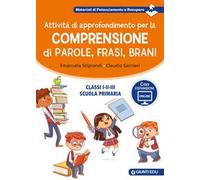 Attività di approfondimento per la comprensione di parole, frasi e brani. Classi 1ª, 2ª e 3ª della scuola primaria. Con espansione online