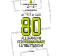 Attività di base. 80 allenamenti per programmare la tua stagione