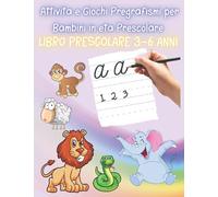 Attività e Giochi Pregrafismi per Bambini in eta Prescolare LIBRO PRESCOLARE 3-6 ANNI: Imparare a scrivere-Unire i puntini -Tracciare Lettere ... Animali da Tracciare e colorare-LABIRINTI