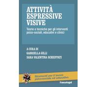 Attività espressive visive. Teorie e tecniche per gli interventi psico-soc...