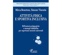 Attività fisica e sportiva inclusiva. Riflessioni pedagogiche e strategie didattiche per esperienze motorie universali