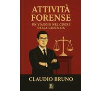 Attività Forense: Un Viaggio nel Cuore della Giustizia
