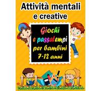 Attività mentali e creative: Giochi e passatempi per bambini 7-12 anni - Sudoku (4×4, 6×6, 9×9), Parola Scramble, Labirinti, Tic tac toe, pagine da colorare