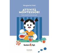 Attività Montessori. Come aiutarli a «fare da soli». Nuova ediz.