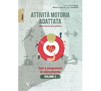 Attività Motoria Adattata. Dalla teoria alla pratica, volume 2. Test e programmi di allenamento
