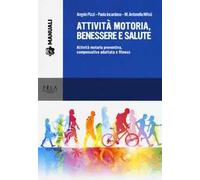 Attività motoria, benessere e salute. Attività motoria preventiva, compensativa adattata e fitness