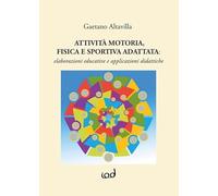 Attività motoria fisica e sportiva adattata: elaborazioni educative e applicazioni didattiche