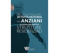 Attività motoria per anziani. 32 lezioni per ospiti di strutture residenzi...