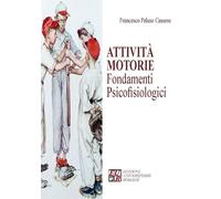 Attività motorie. Fondamenti psicofisiologici - 2012 - Edizioni U