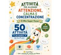 ATTIVITA' PER ALLENARE ATTENZIONE CALMA E CONCENTRAZIONE ADHD Friendly: Super focus - 50 attività per bambini ADHD - crescere con fiducia, labirinti, ... autocontrollo, diploma risultato finale