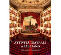 Attività teatrale a Fabriano. Dalle origini al teatro Gentile