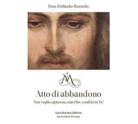 Atto di abbandono. Non voglio agitarmi, mio Dio: confido in te!