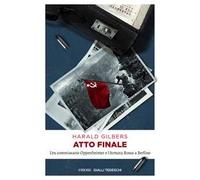 Atto finale. L'ex commissario Oppenheimer e l'Armata Rossa a Berlino - Gil...