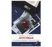 Atto finale. L'ex commissario Oppenheimer e l'Armata Rossa a Berlino - Gil...