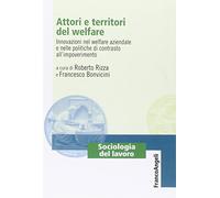 Attori e territori del welfare. Innovazioni nel welfare aziendale e nelle politiche di contrasto all'impoverimento