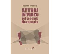Attori in video nel secondo Novecento