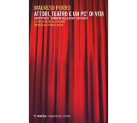 Attori, teatro e un po' di vita. Scritti per il «Corriere della sera» (1974-2017)