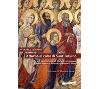 Attorno al culto di Sant'Ansano. Le chiese e le confraternite di Dofana, Montaperti e Siena legate al battista e patrono di Siena