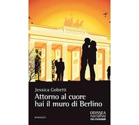 Attorno al cuore hai il muro di Berlino