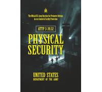 ATTP 3-39.32 Physical Security: [Annotated] The Official U.S. Army Doctrine for Perimeter Defense, Access