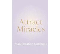 Attract Miracles: Manifestation Notebook for Intentions, Affirmations & Inspired Action