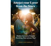 Attract your Lover from the Stars: Hidden Secrets to Find the Matching Mate of your Soul