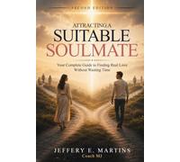 Attracting a Suitable Soulmate: Your Complete Guide to Finding Real Love Without Wasting Time