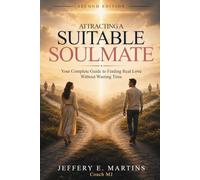 Attracting a Suitable Soulmate: Your Complete Guide to Finding Real Love Without Wasting Time