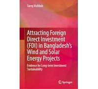 Attracting Foreign Direct Investment (FDI) in Bangladesh’s Wind and Solar Energy Projects: Evidence for Long-term Investment Sustainability