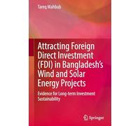 Attracting Foreign Direct Investment (FDI) in Bangladesh’s Wind and Solar Energy Projects: Evidence for Long-term Investment Sustainability
