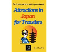 Attractions in Japan for Travelers: The 13 best places to visit in your dreams