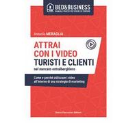 Attrai con i video turisti e clienti nel mercato extralberghiero. Come e perché utilizzare i video all'interno di una strategia di marketing
