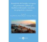 Attrattività dei borghi e recupero del patrimonio edilizio per finalità residenziali e turistiche: tra proprietà e consumo