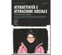 Attrattività e Attrazione Sociale: La Psicologia della Bellezza Umana