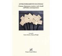 Attraversamenti culturali. Cinema, letteratura, musica e arti visuali nell'Italia contemporanea