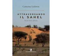 Attraversando il Sahel. Piccola storia africana