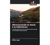 Attraversando la storia e la letteratura: Il significato della ferrovia centenaria nella valle del Tua (Portogallo settentrionale)