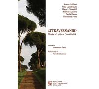Attraversando. Morte. Lutto. Creatività - 2014 - Edizioni Univ. R
