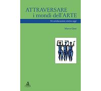 Attraversare i mondi dell'arte