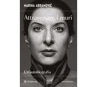 Attraversare i muri. Un'autobiografia