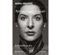 Attraversare i muri. Un'autobiografia - 2026 - Bompiani