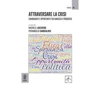 Attraversare la crisi. Cambiamenti e opportunità tra minaccia e progresso