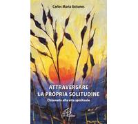 Attraversare la propria solitudine. Chiamata alla vita spirituale