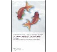Attraversare le emozioni. Vol. 1: Neuroscienze e psicologia dello sviluppo.
