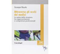 Attraverso gli occhi dei medici. La salute dello straniero tra rappresentazioni e competenze professionali