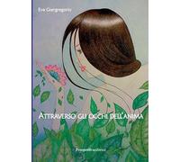 Attraverso gli occhi dell'anima. Ediz. integrale