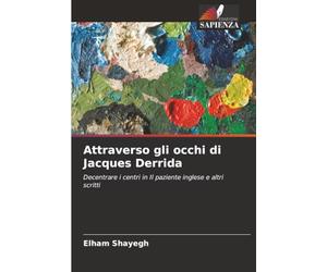 Attraverso gli occhi di Jacques Derrida: Decentrare i centri in Il paziente inglese e altri scritti