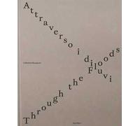 Attraverso i diluvi-Through the foods. Ediz. multilingue