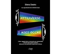 Attraverso i miei occhi. Il libro: oggetto fisico e strumento per comprendere i disturbi dello spettro autistico attraverso una particolare esperienza di lettura