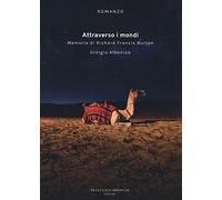 Attraverso i mondi. Memorie di Richard Francis Burton
